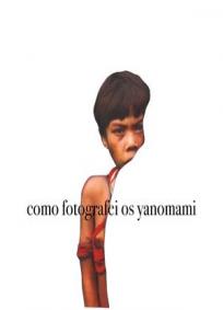 Como fotografei os Yanomami