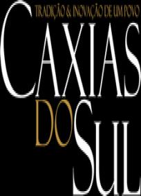 Caxias do Sul - Tradição e Inovação de um Povo