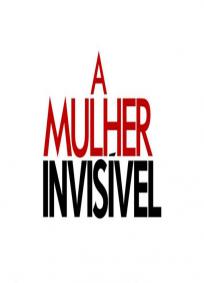 A Mulher Invisível - 1ª Temporada