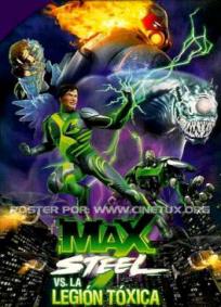 Max Steel - A Legião Tóxica