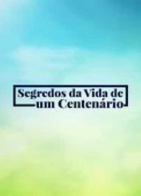 Segredos da Vida de um Centenário