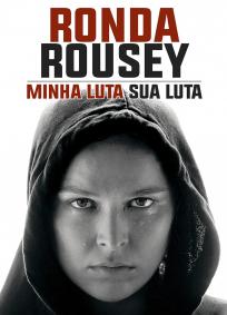Ronda Rousey : Minha Luta, Sua Luta