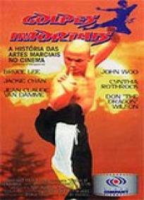 Golpes Imortais - A História das Artes Marciais no Cinema