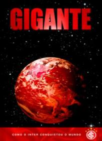 Gigante - Como o Inter Conquistou o Mundo