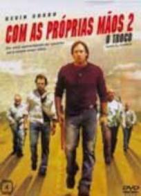 Com as Próprias Mãos 2 - O Troco