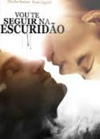 Vou te seguir na escuridão