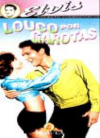 Elvis, Louco por Garotas