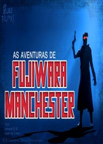 As Aventuras de Fujiwara Manchester - 1ª Temporada