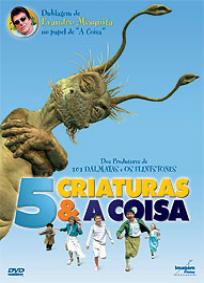 5 Criaturas e a Coisa