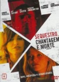 Sequestro, Chantagem e Morte